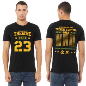 2023 Theatre T-Shirt, which reads on the front: "Theatre Fest 23" and on the back, has a list of schools whose one-act plays advanced to the State Festival, along with UW-Green Bay's showcase production of MEASURE FOR MEASURE.